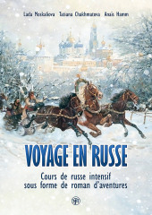 Voyage en russe. Cours de russe intensif sous forme de roman d’aventures / Вояж по-русски. Интенсивный курс русского языка в виде приключенческого романа