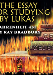 The Essay for studying by Lukas Fahrenheit 451