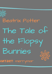 The Tale of the Flopsy Bunnies