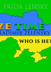 Ze Time: Vladimir Zelensky. Who is he?