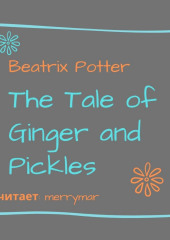 The Tale of Ginger and Pickles