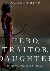 Hero, Traitor, Daughter