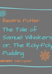 The Tale of Samuel Whiskers or, The Roly-Poly Pudding