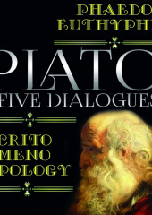 Plato: Five Dialogues: Euthyphro, Apology, Crito, Meno, Phaedo