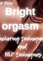 Bright orgasm. Anchoring techniques and NLP techniques