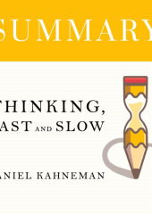 Summary: Thinking, Fast and Slow. Daniel Kahneman