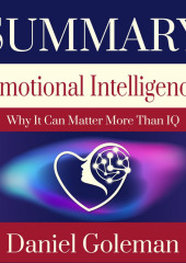 Summary: Emotional Intelligence. Why it can matter more than IQ. Daniel Goleman