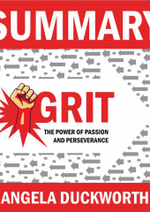 Summary: Grit. The Power of Passion and Perseverance. Angela Lee Duckworth