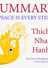 Summary: Peace Is Every Step. The Path of Mindfulness in Everyday Life. Thich Nhat Hanh