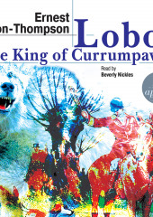 Lobo, the King of Currumpaw. Stories